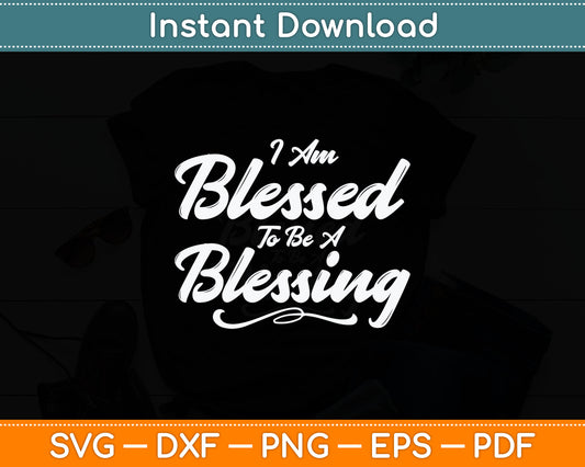 I'm Blessed To Be A Blessing Thanksgiving Christian Svg Digital Cutting File