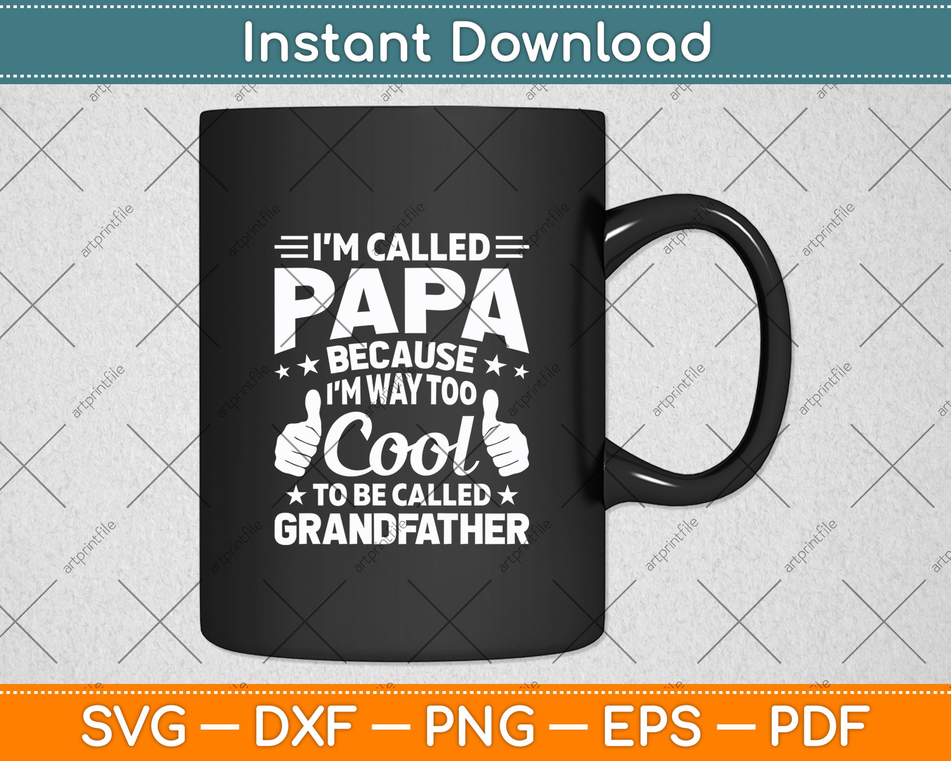 I’m Called Papa Because I'm Way Too Cool To Be Called Grandfather Svg Design Cut File
