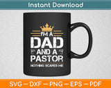 I’m Dad Pastor Nothing Scares Me Svg Digital Cutting File