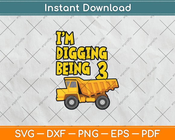 I'm Digging Being 3rd Birthday Construction Svg Digital Cutting File