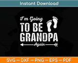 I’m Going To Be Grandpa Again Svg Digital Cutting File