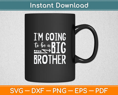 I'm Going to Be A Big Brother Svg Digital Cutting File
