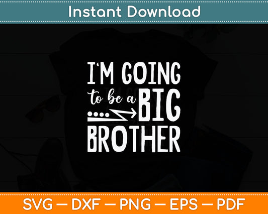 I'm Going to Be A Big Brother Svg Digital Cutting File