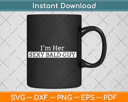 I'm Her Sexy Bald Guy Svg Digital Cutting File