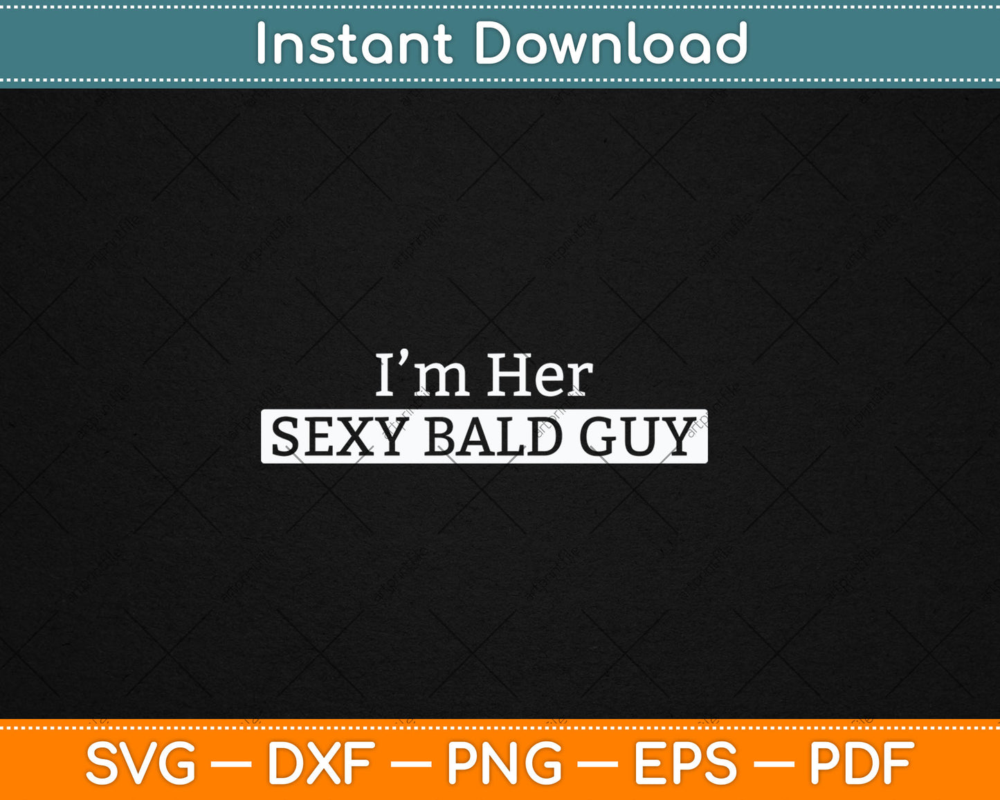 I'm Her Sexy Bald Guy Svg Digital Cutting File