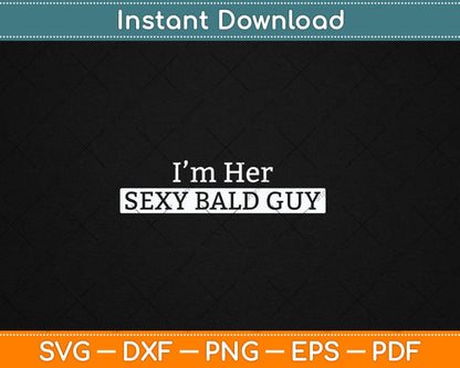 I'm Her Sexy Bald Guy Svg Digital Cutting File