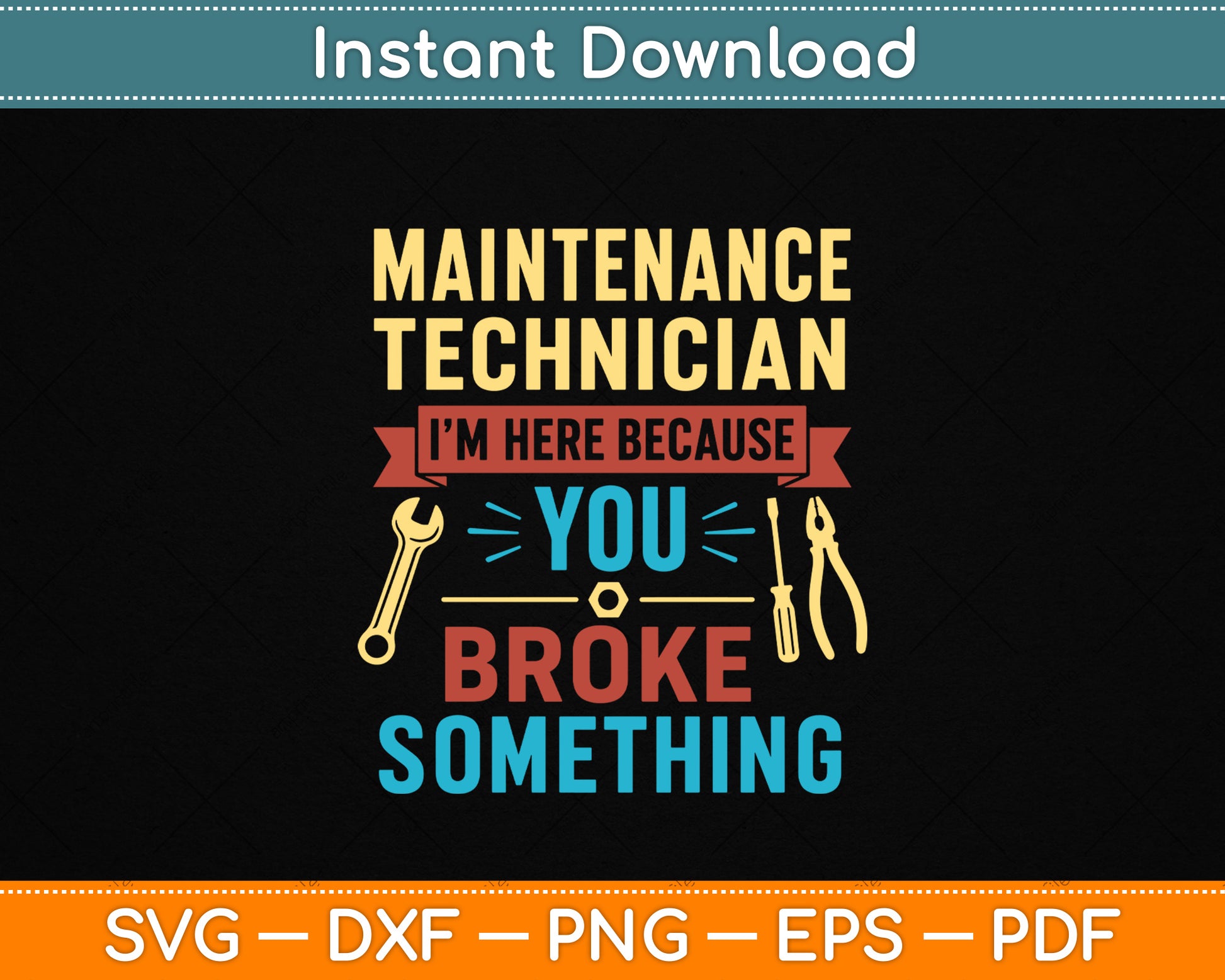 I'm Here Because You Broke Something Funny Maintenance Tech SVG Digital Cutting File