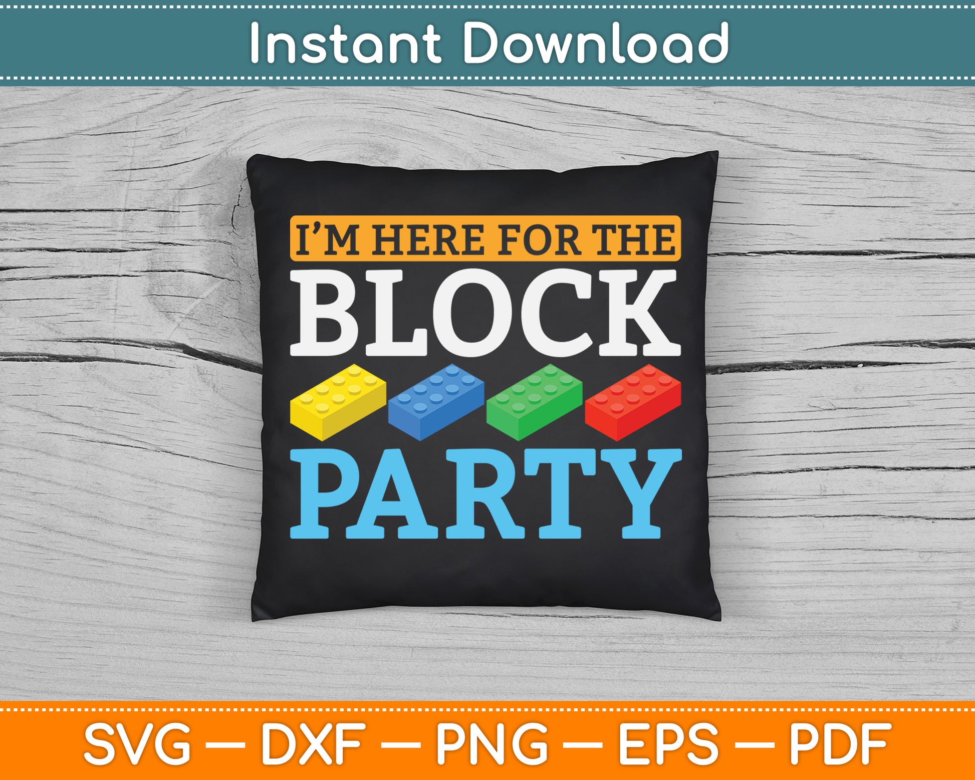 I’m Here For The Block Party Master Builder SVG Digital Cutting File
