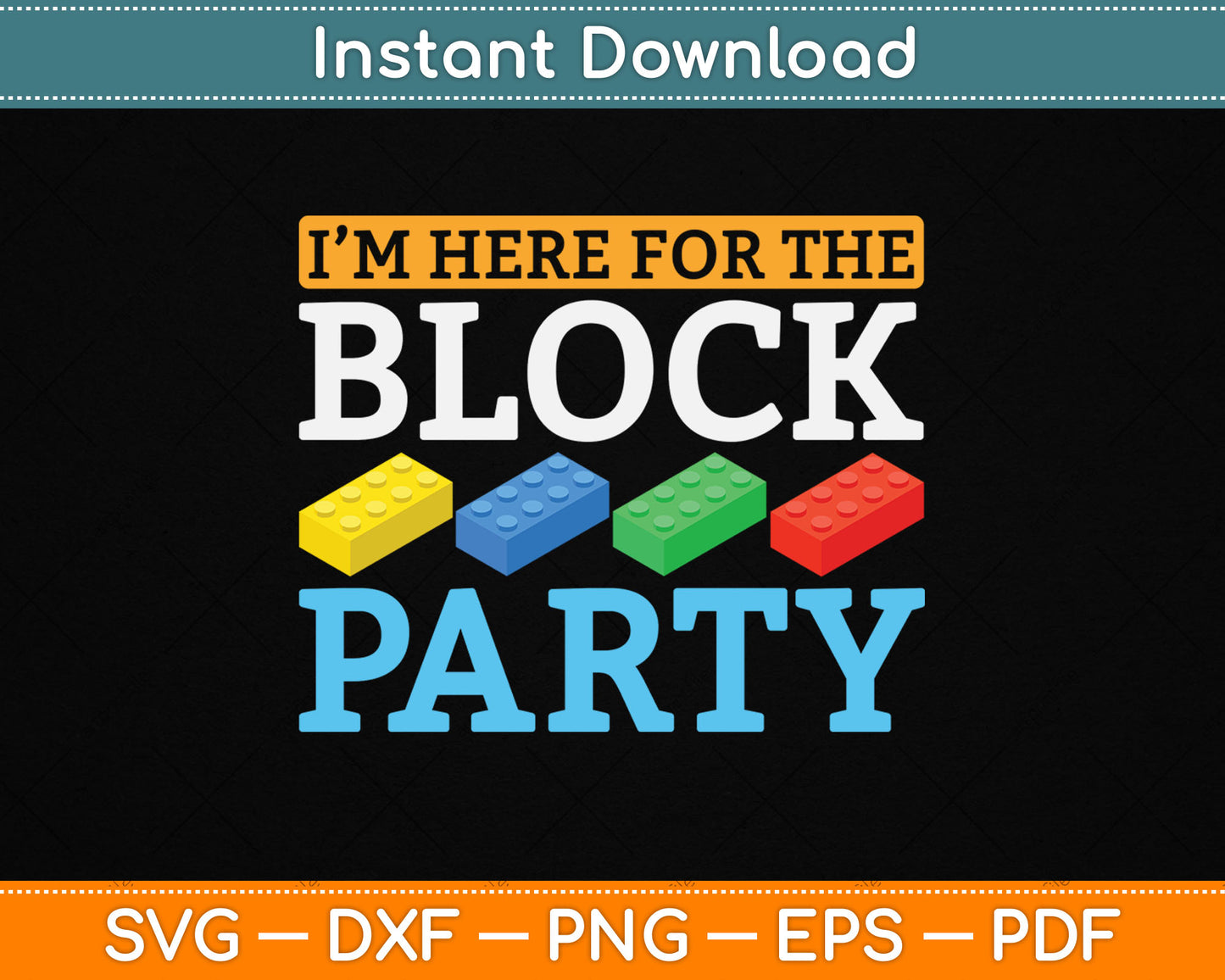 I’m Here For The Block Party Master Builder SVG Digital Cutting File