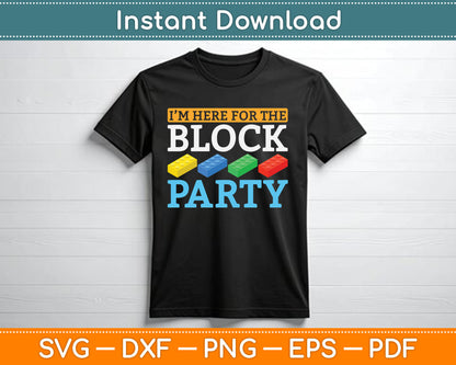 I’m Here For The Block Party Master Builder SVG Digital Cutting File