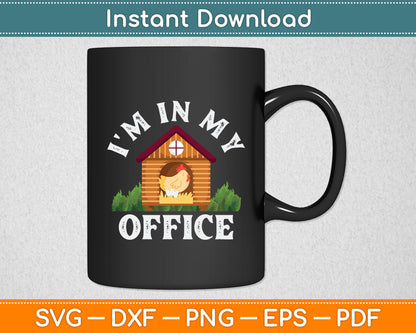 I'm In My Office Rooster Poultry Chicken Chicken Farmer Svg Png Dxf Digital Cutting File