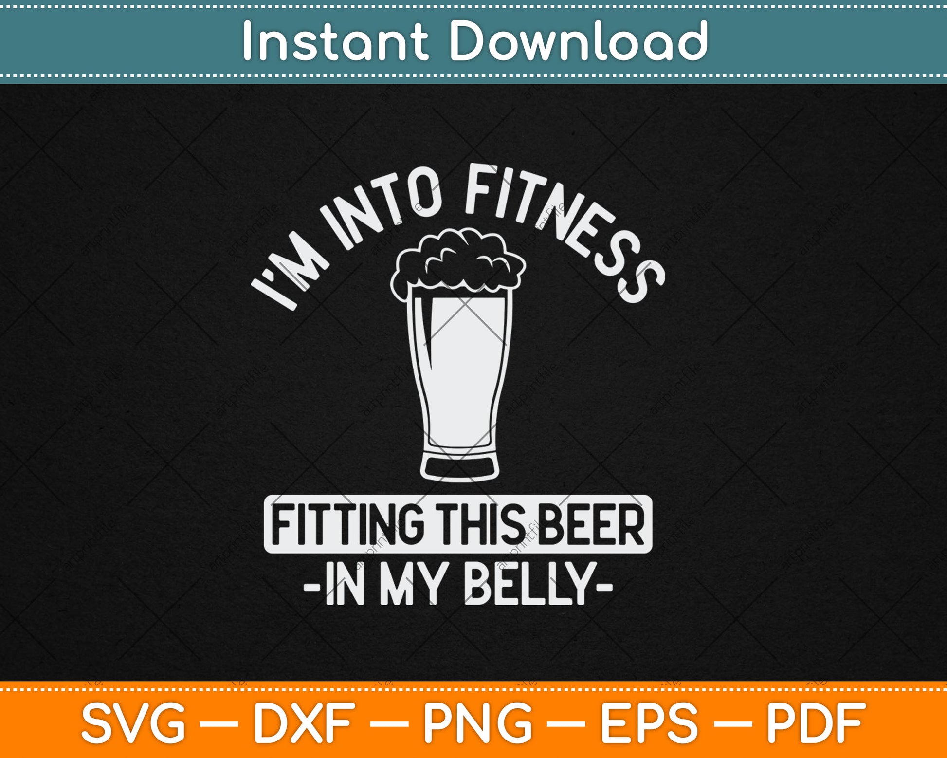 I’m Into Fitness Fitting This Beer in My Belly Gift Funny Drinking Svg Digital Cutting File