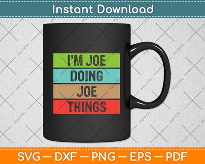 I'm Joe Doing Joe Things Sarcasm Sarcastic Prankster Svg Digital Cutting File