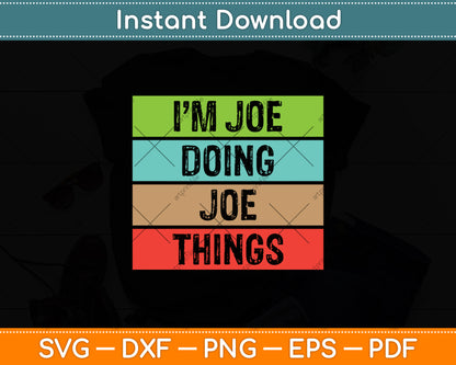 I'm Joe Doing Joe Things Sarcasm Sarcastic Prankster Svg Digital Cutting File