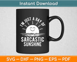 I’m Just A Ray Of Sarcastic Sunshine Sarcastic Funny Svg Digital Cutting File