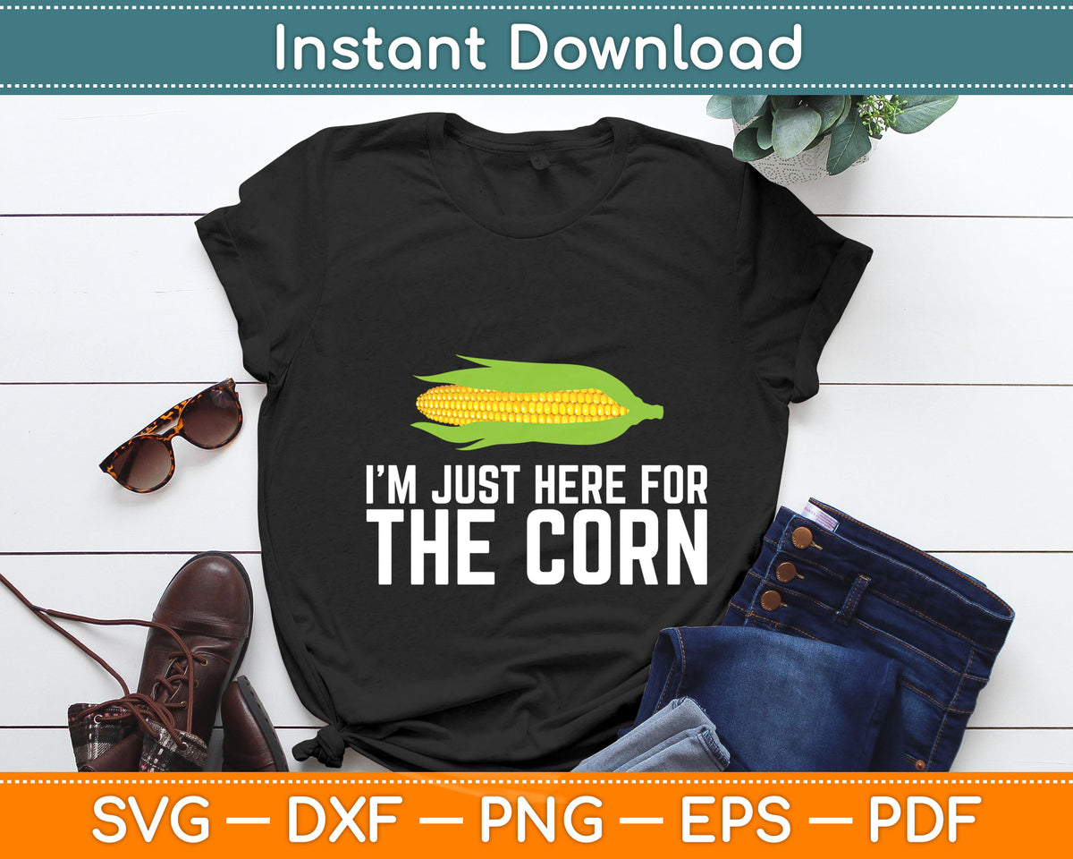 I’m Just Here For The Corn Svg Digital Cutting File