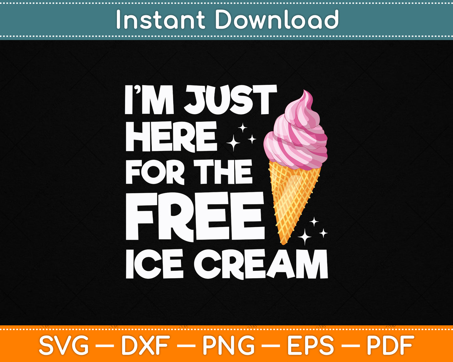 I’m Just Here For The Free Ice Cream SVG File