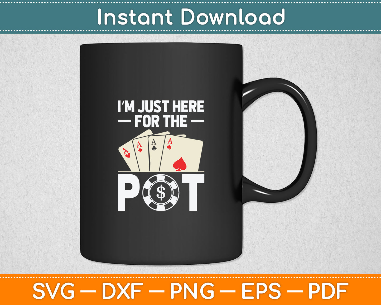 I'm Just Here For The Pot Funny Poker Casino Players Svg Digital Cutting File