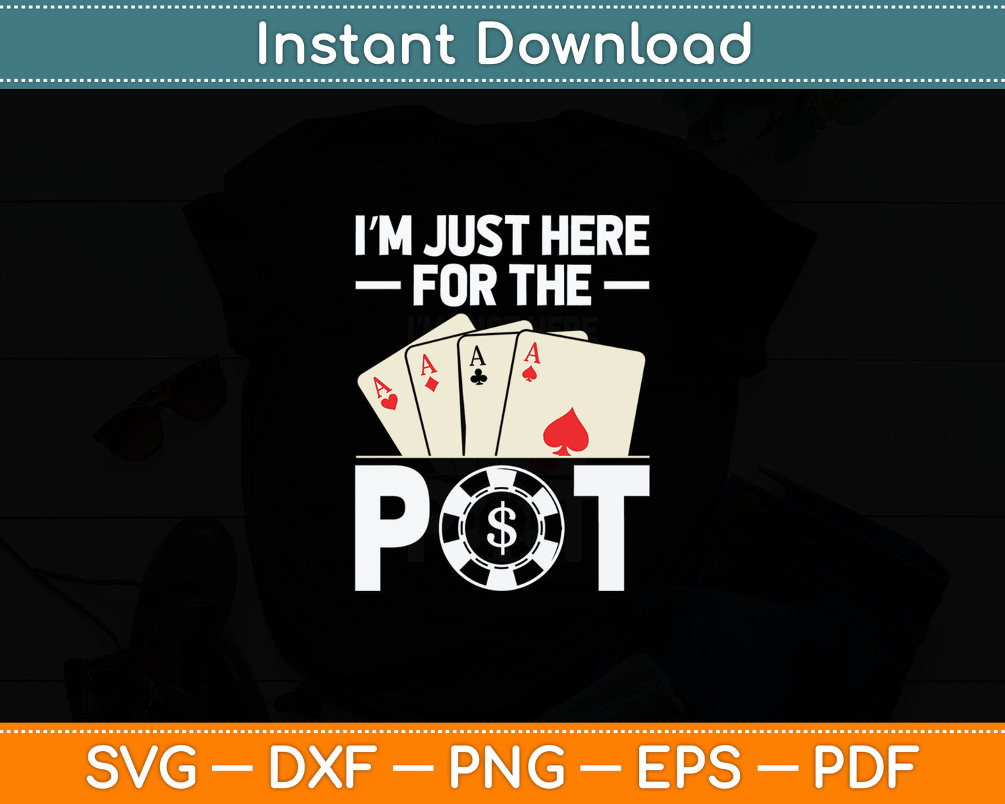 I'm Just Here For The Pot Funny Poker Casino Players Svg Digital Cutting File