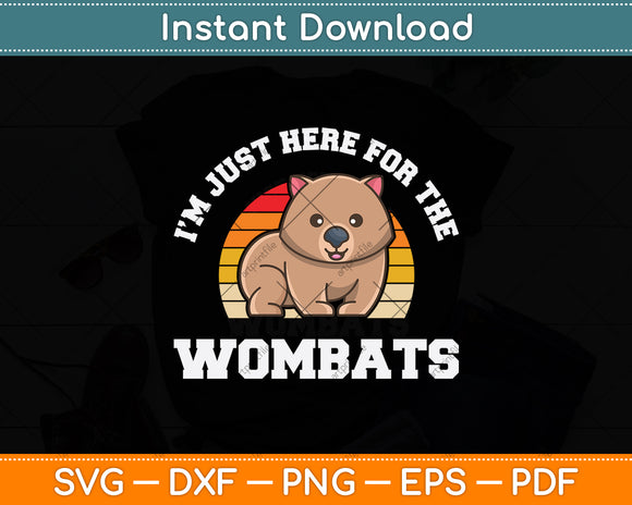 I'm Just Here For The Wombats Svg Png Dxf Digital Cutting File