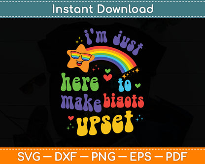 I'm Just Here To Make Bigots Upset Funny Pride Month LGBT SVG Digital Cutting File
