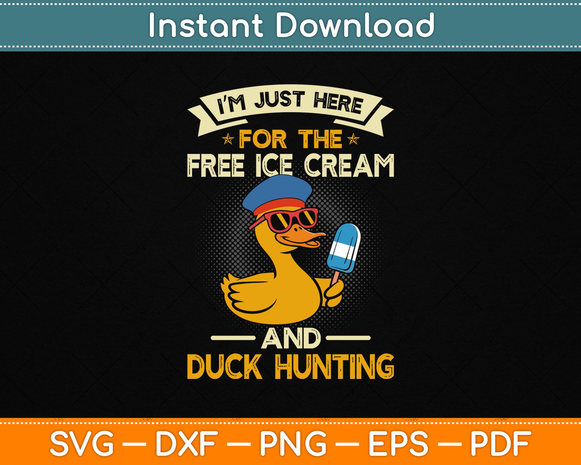 I’m Just Here for The Free Ice Cream and Duck Hunting Cruise SVG File