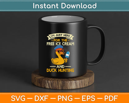 I’m Just Here for The Free Ice Cream and Duck Hunting Cruise SVG Digital Cutting File