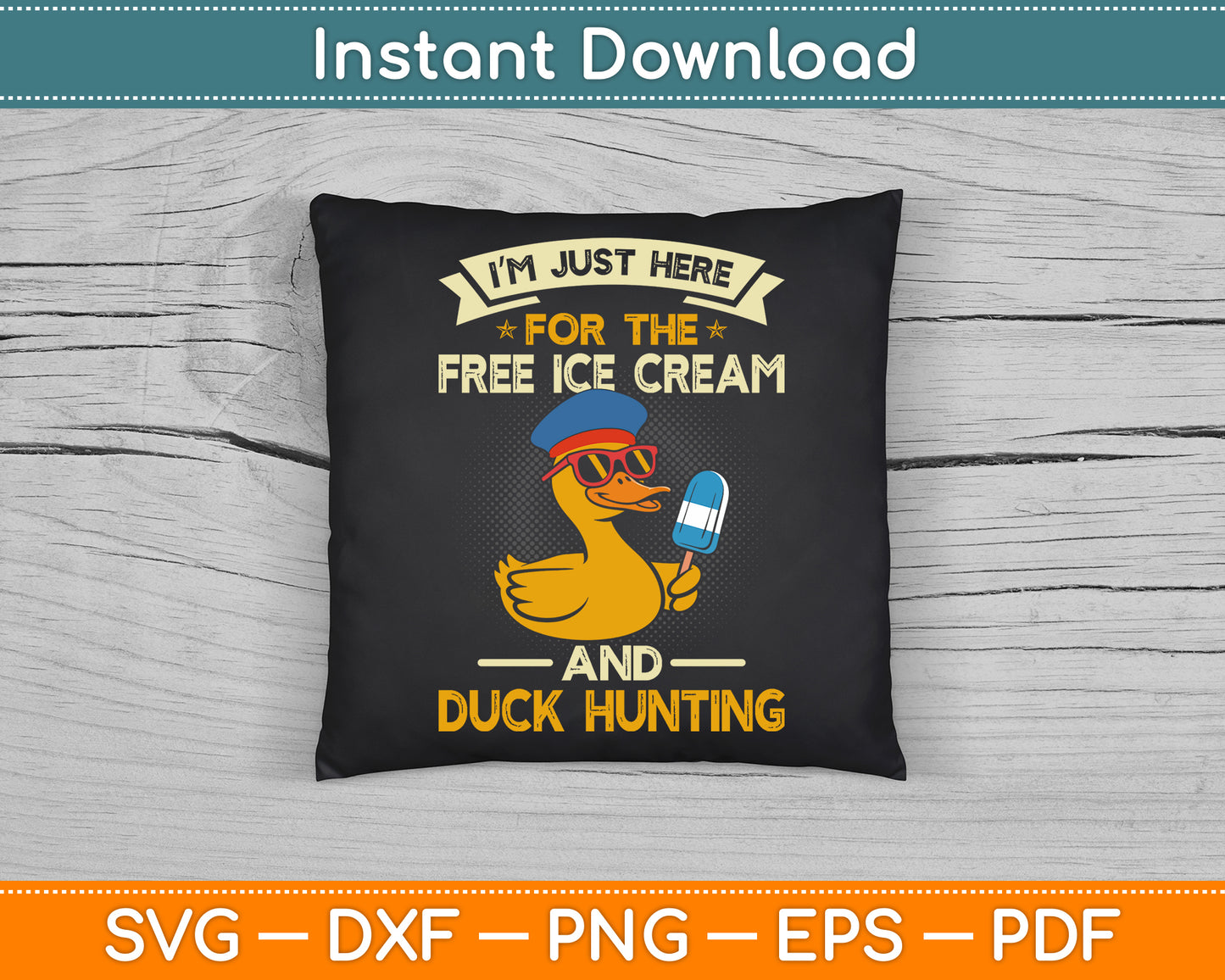 I’m Just Here for The Free Ice Cream and Duck Hunting Cruise SVG Digital Cutting File