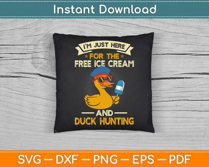 I’m Just Here for The Free Ice Cream and Duck Hunting Cruise SVG Digital Cutting File