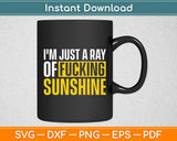 I'm Just a Ray of Fucking Sunshine Sarcastic Funny Svg Digital Cutting File