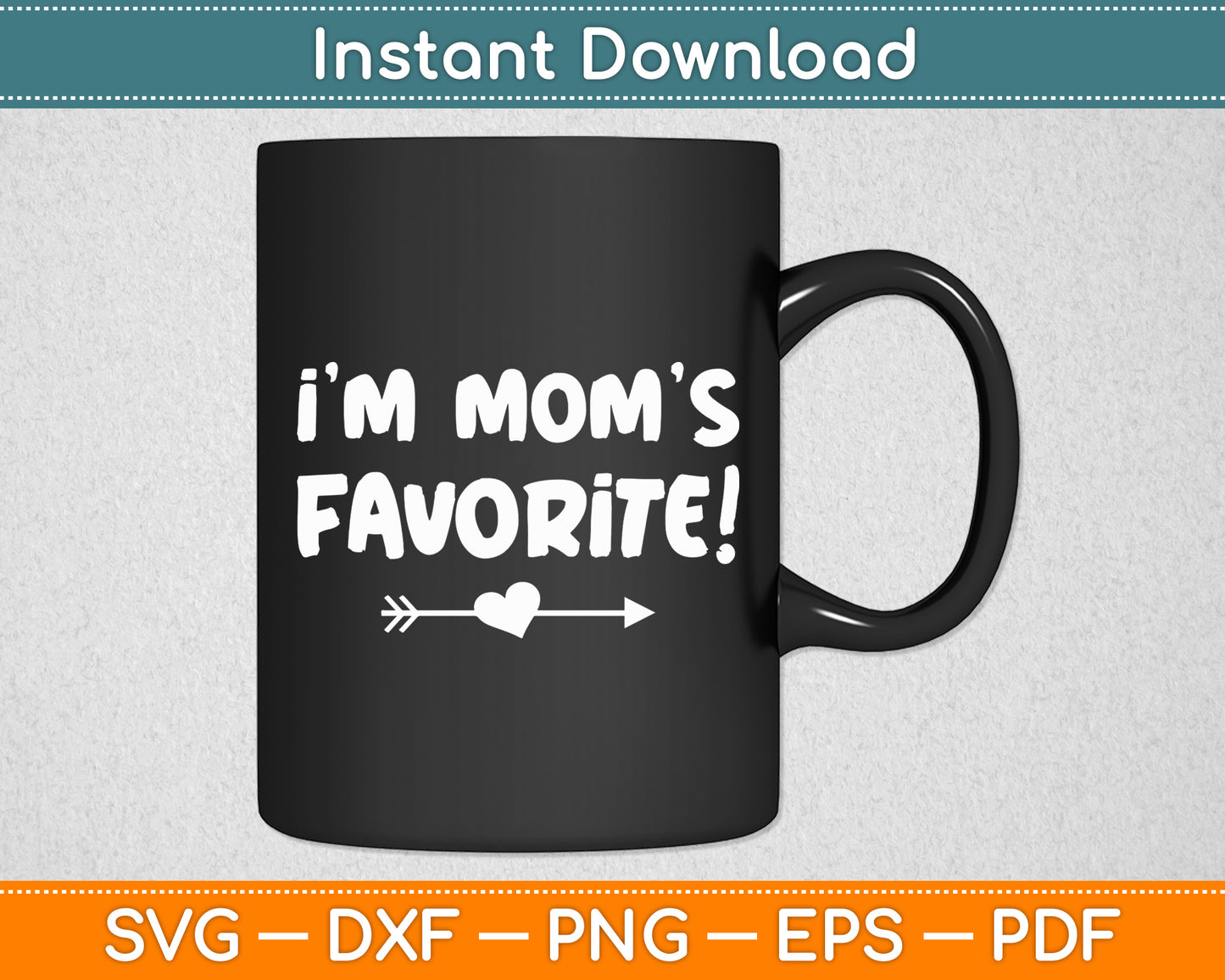 I'm Mom's Favorite Sarcastic Humor Sibling Funny Svg Png Dxf Digital Cutting File