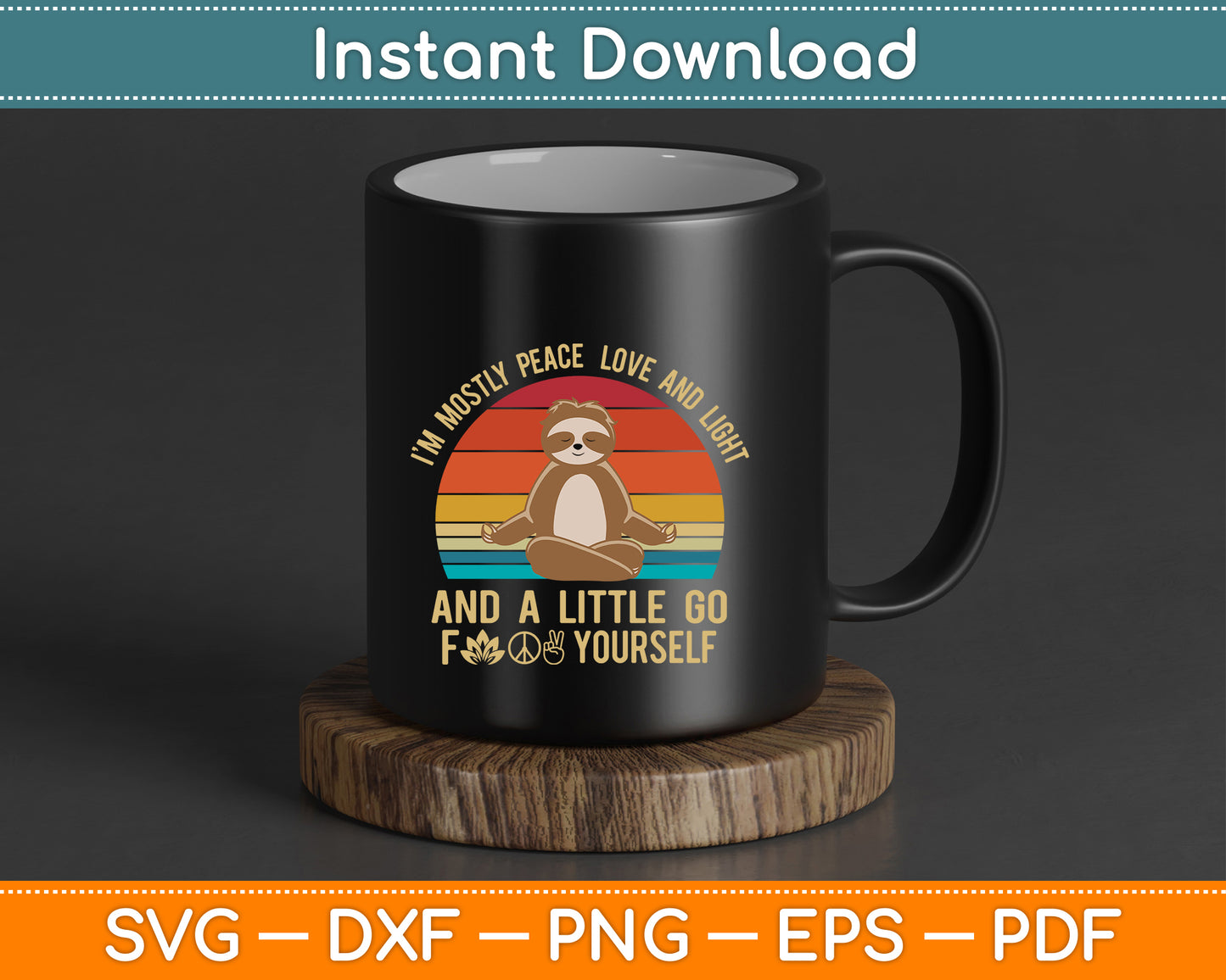 I'm Mostly Peace Love And Light And A Little Yoga SVG PNG File
