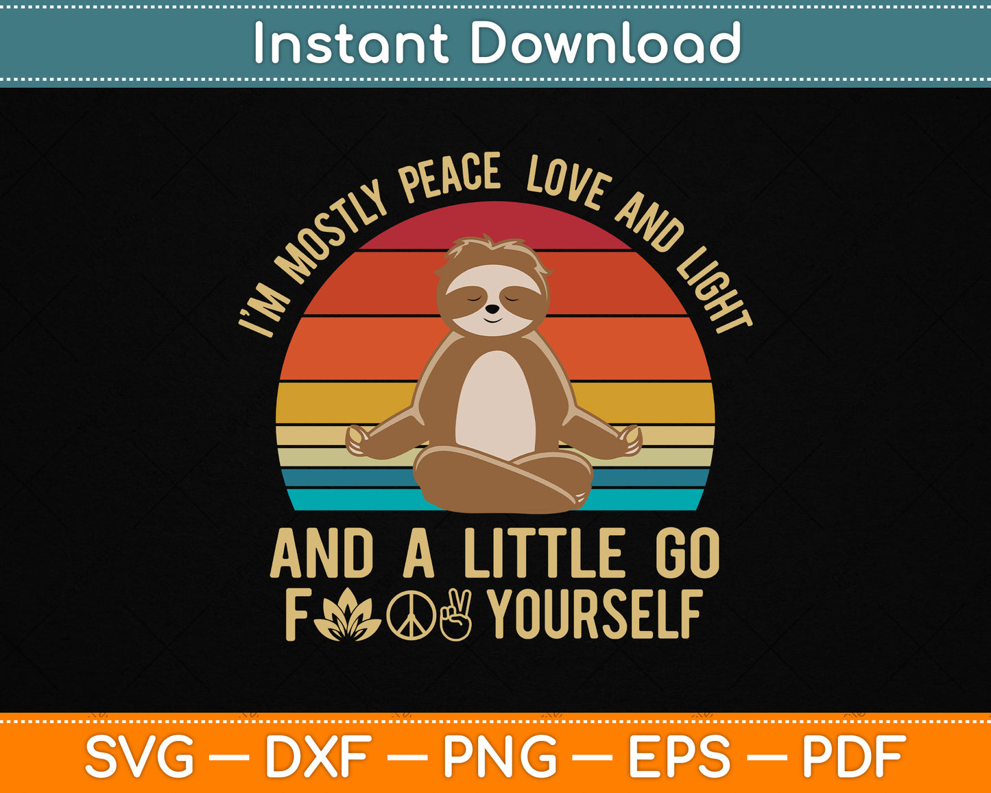 I'm Mostly Peace Love And Light And A Little Yoga SVG design