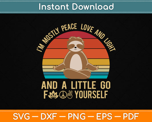 I'm Mostly Peace Love And Light And A Little Yoga SVG design
