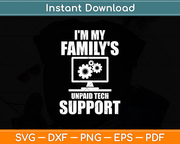 I'm My Family's Unpaid Tech Support Computer Engineer Funny Svg Digital Cutting File