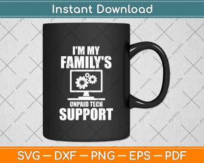 I'm My Family's Unpaid Tech Support Computer Engineer Funny Svg Digital Cutting File