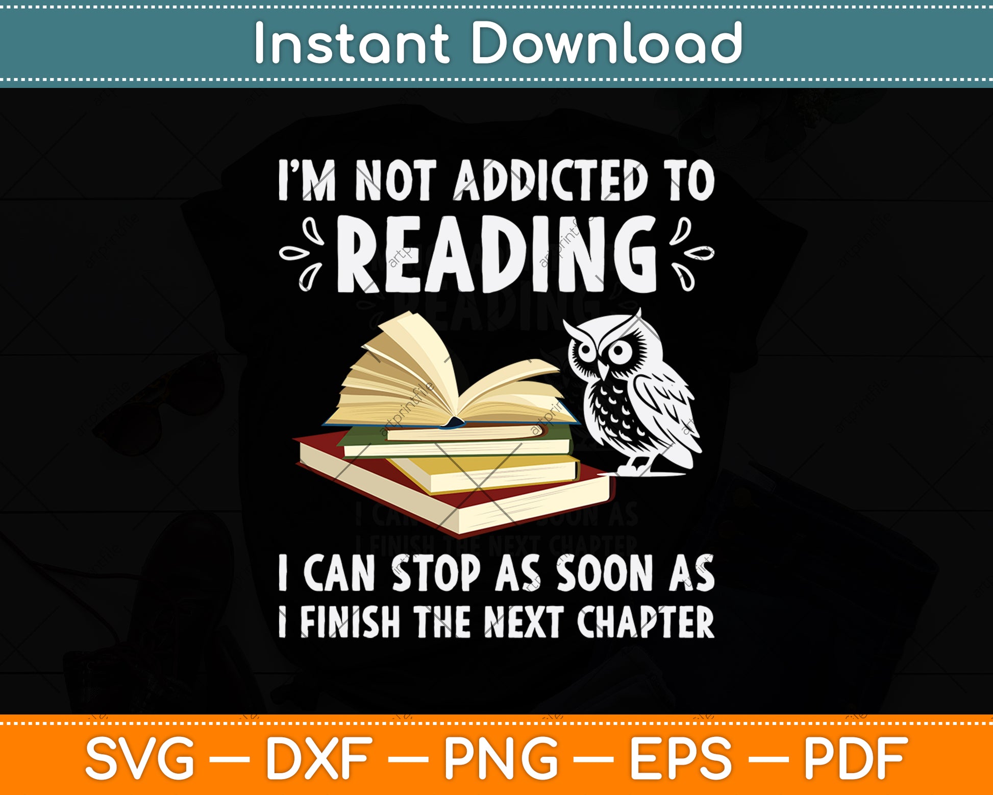 I'm Not Addicted To Reading I Can Stop As Soon As Svg Digital Cutting File