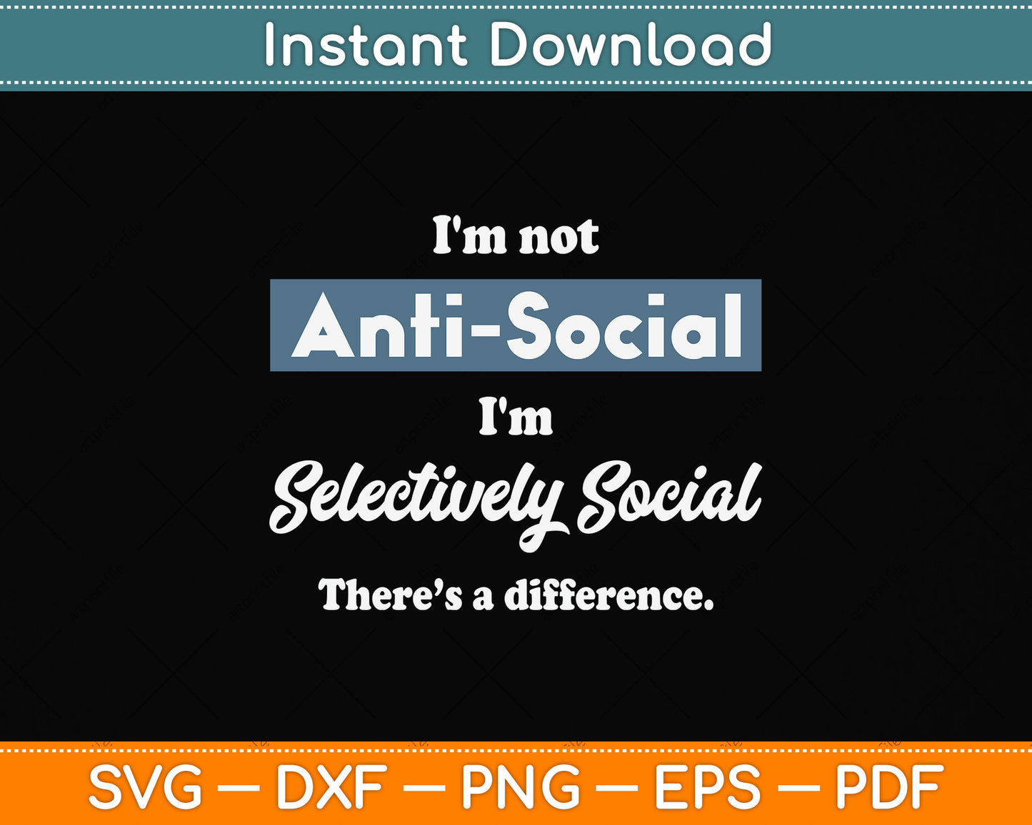 I'm Not Anti-Social, I'm Selectively Social Funny Svg Png Dxf Digital Cutting File