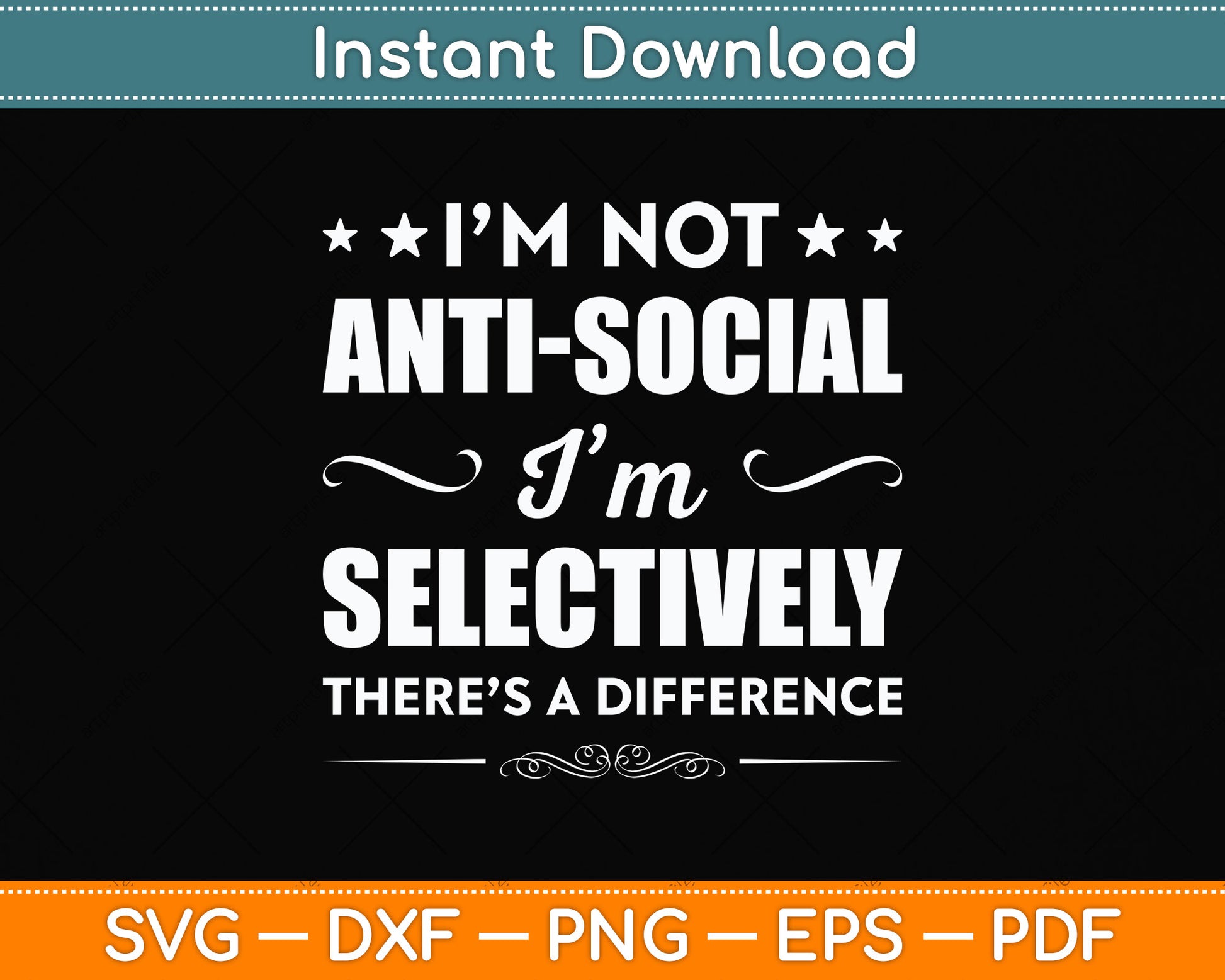 I’m Not Antisocial I’m Selectively Social Sarcastic Funny Svg Png Dxf Digital Cutting File