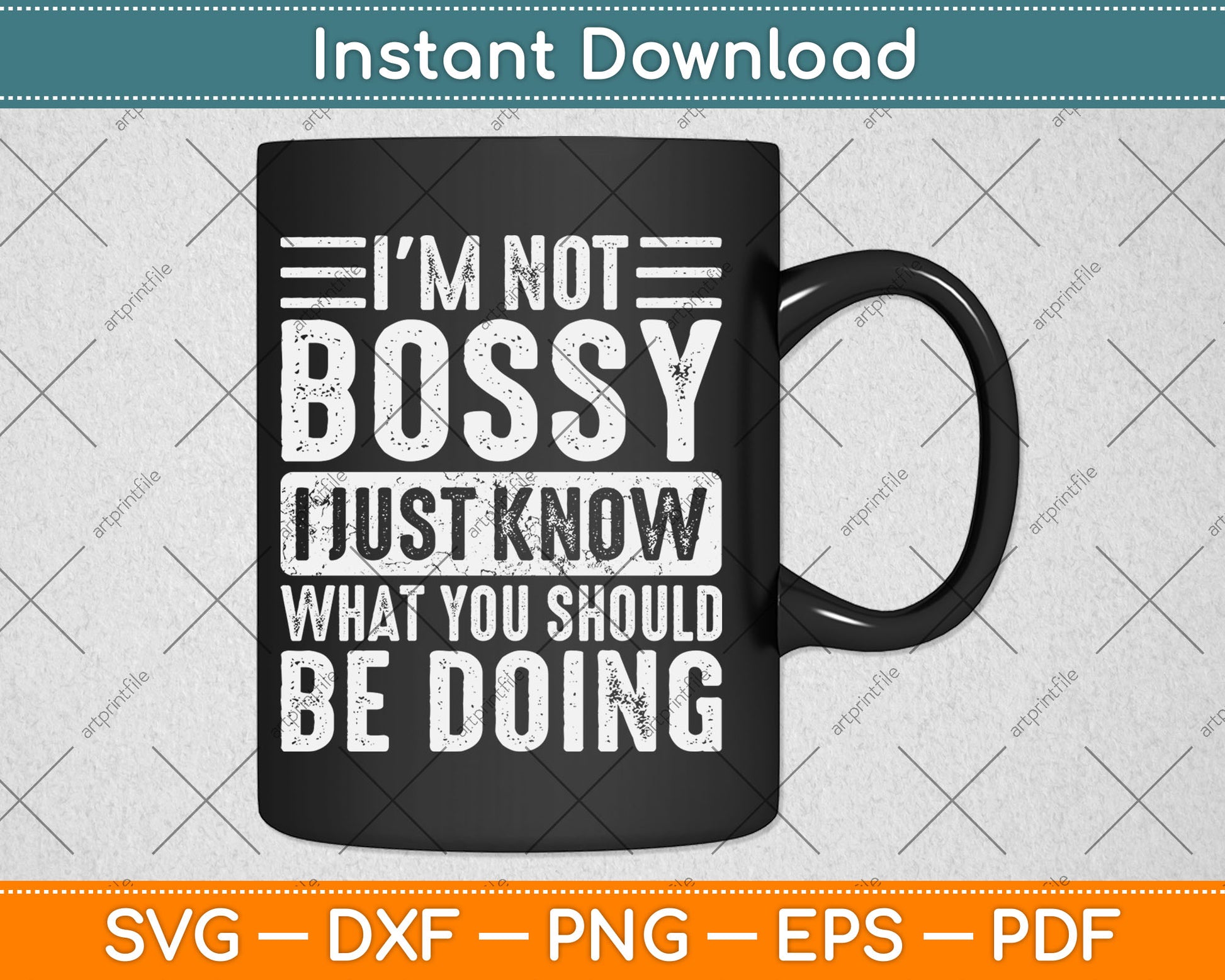 I'm Not Bossy I Just Know What You Should Be Doing Funny Svg Digital Cutting File