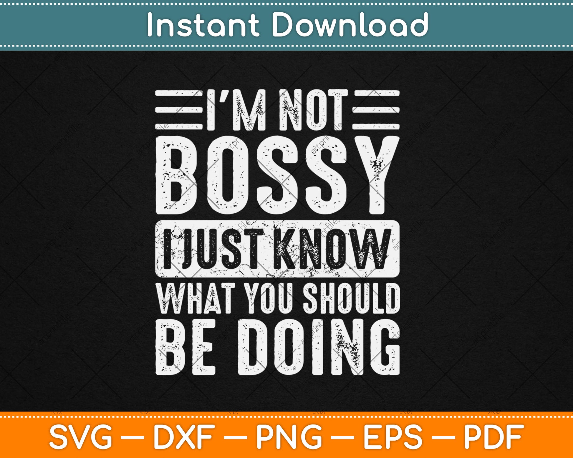 I'm Not Bossy I Just Know What You Should Be Doing Funny Svg Digital Cutting File