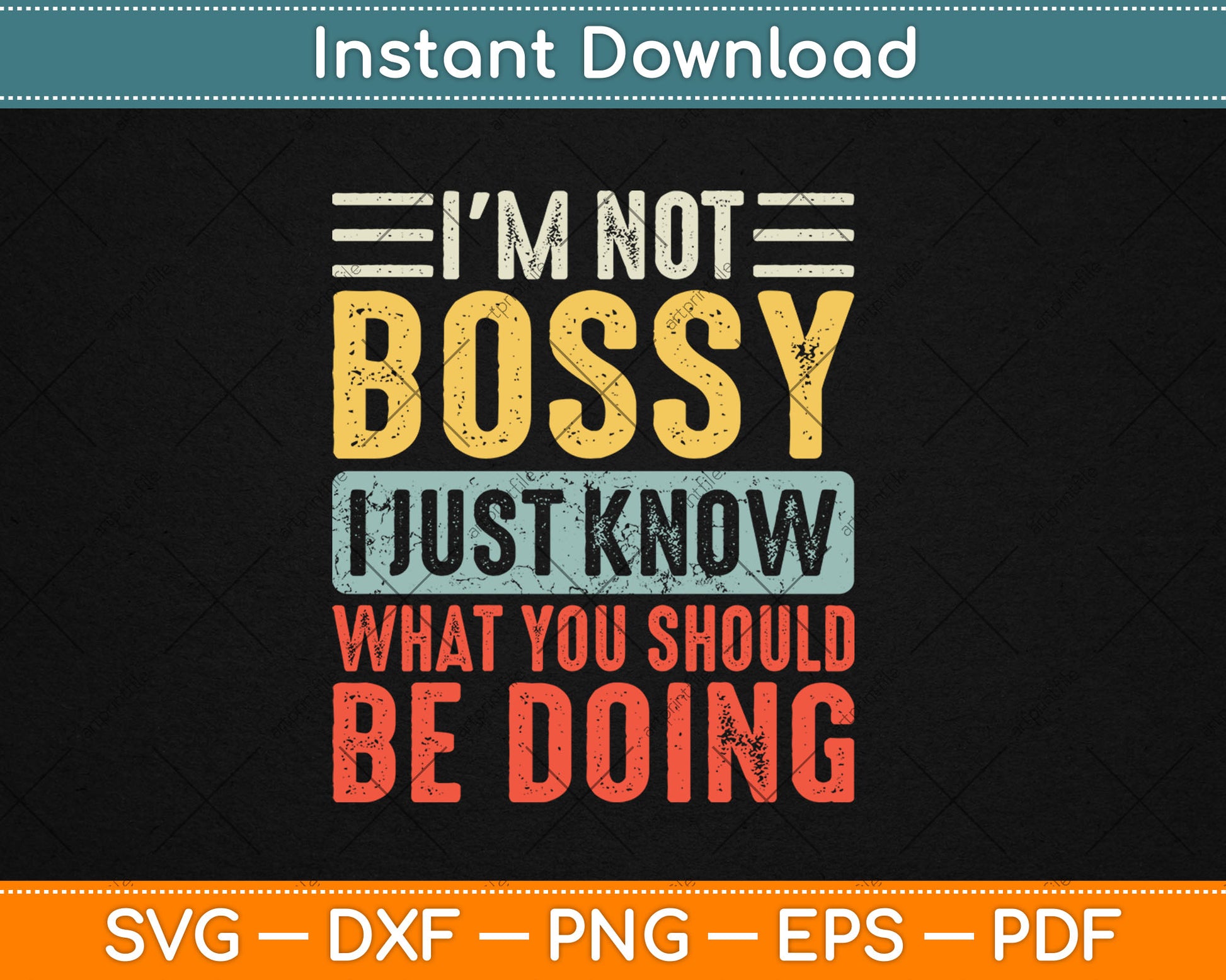 I'm Not Bossy I Just Know What You Should Be Doing Funny Svg Design Digital Cutting File