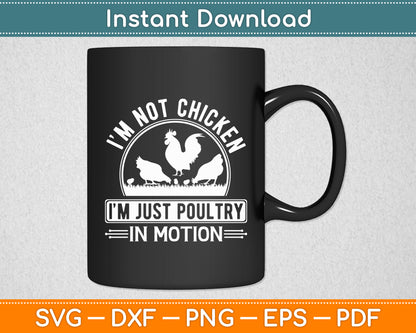 I’m Not Chicken I’m Just Poultry In Motion Chicken Lady Funny Svg Digital Cutting File