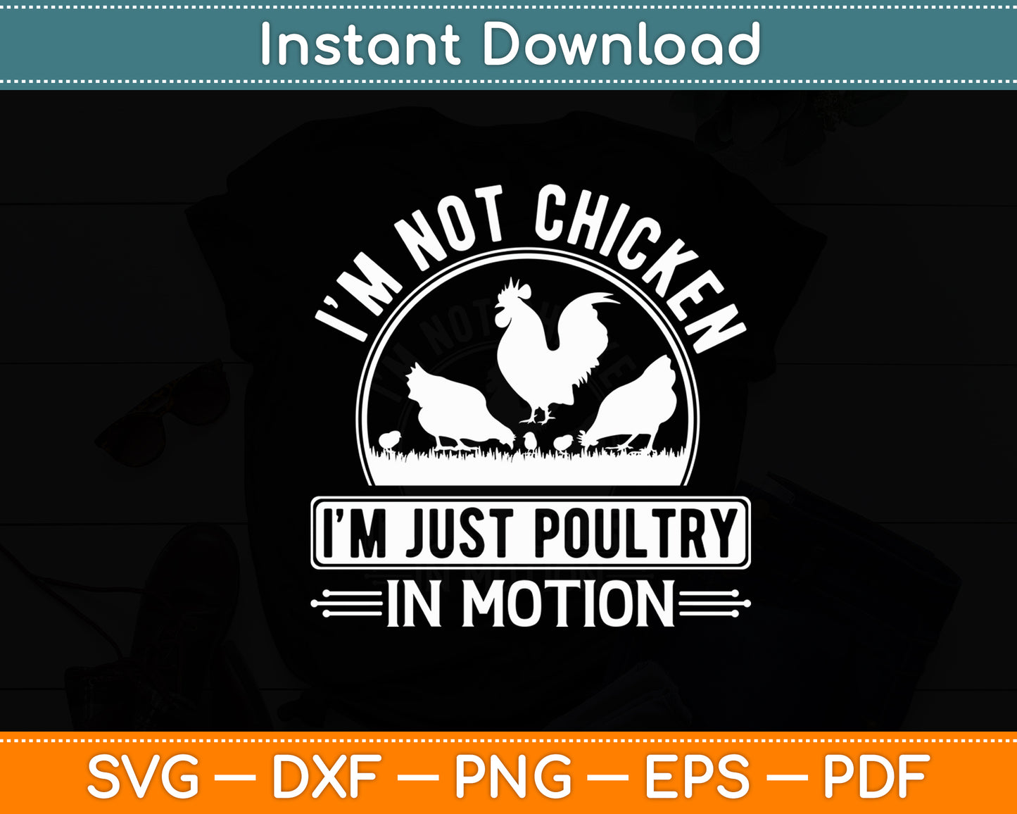 I’m Not Chicken I’m Just Poultry In Motion Chicken Lady Funny Svg Digital Cutting File