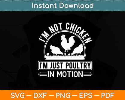 I’m Not Chicken I’m Just Poultry In Motion Chicken Lady Funny Svg Digital Cutting File