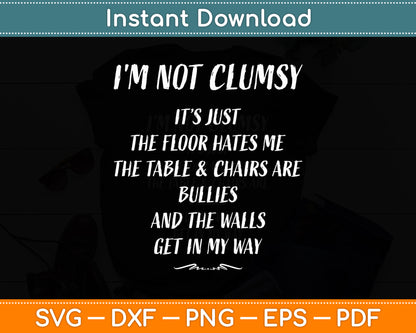 I'm Not Clumsy Saying Sarcastic Funny Svg Png Dxf Digital Cutting File