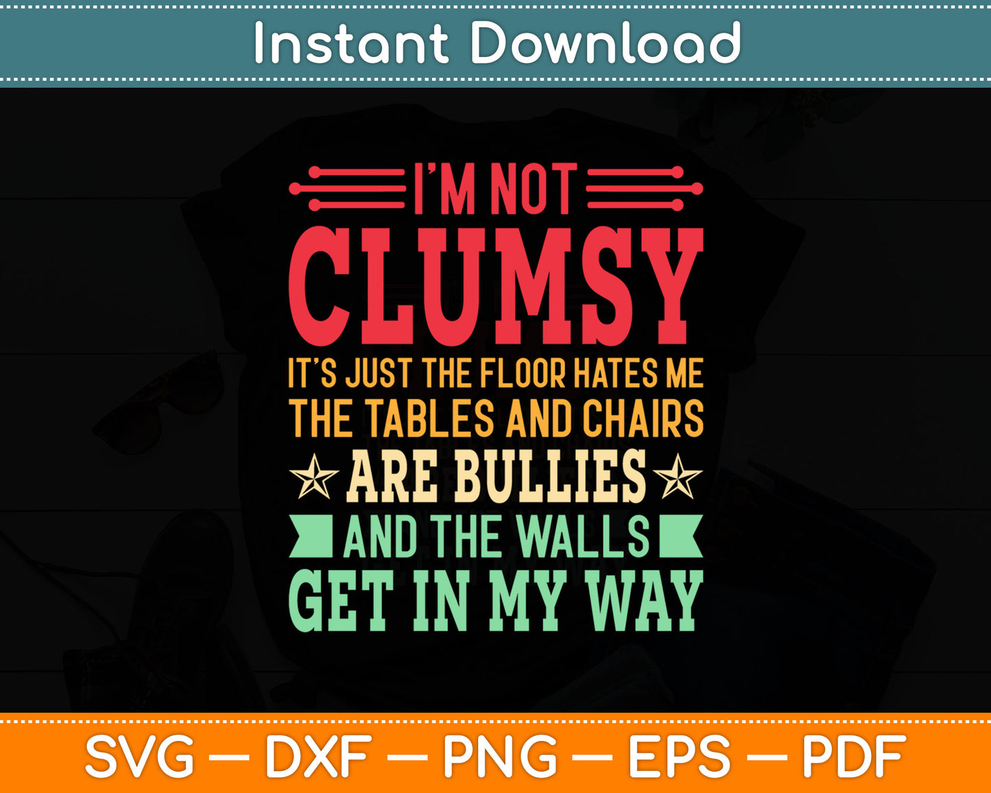 I'm Not Clumsy Are Bullies And The Walls Get In My Way Svg Digital Cutting File