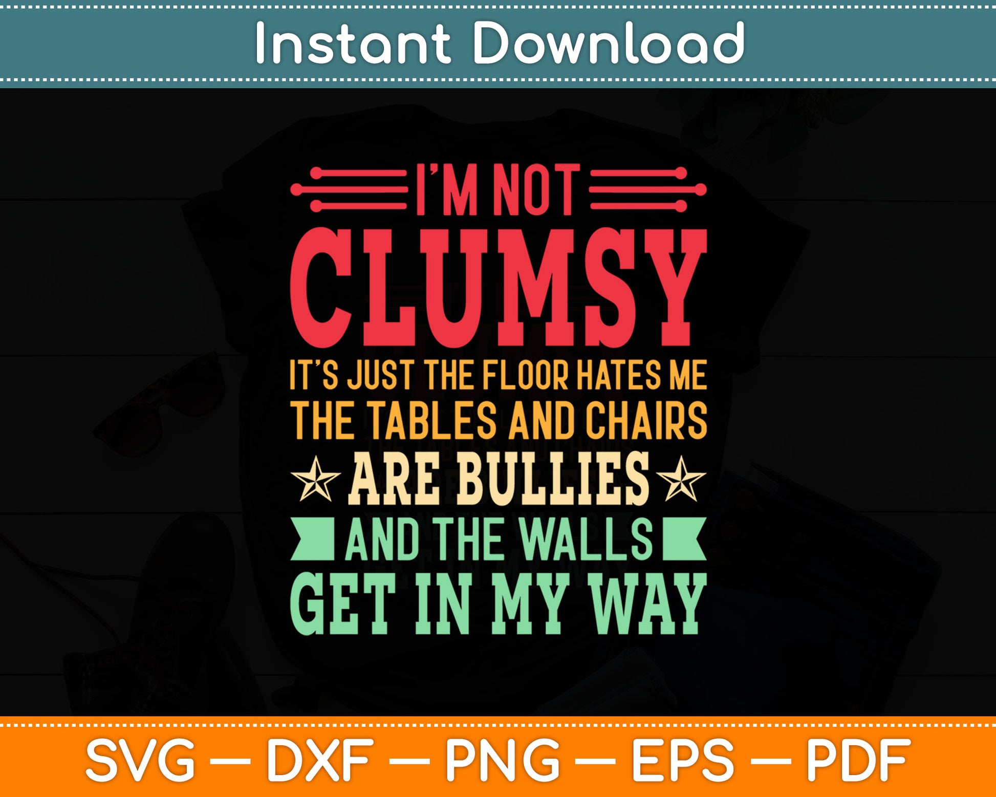 I'm Not Clumsy Are Bullies And The Walls Get In My Way Svg Digital Cutting File