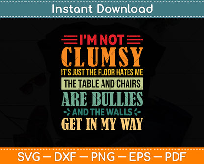 I'm Not Clumsy Funny Sayings Sarcastic Svg Design Digital Cutting File