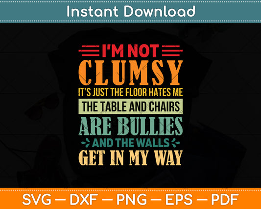 I'm Not Clumsy Funny Sayings Sarcastic Svg Design Digital Cutting File